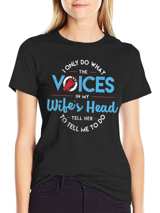 Humorous Wifes Voices Graphic T-Shirt