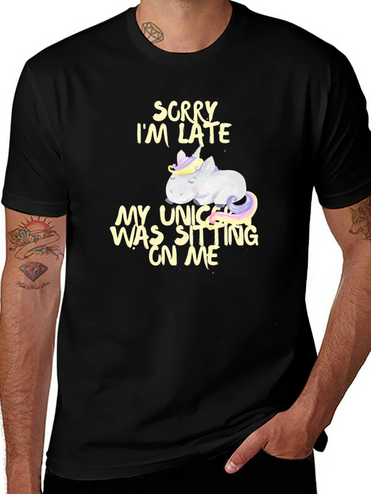 Unicorn Tee: Sorry Im Late My Unicorn Was Sitting On Me