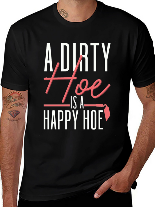 A Dirty Hoe Is A Happy Hoe Funny Slogan T-Shirt