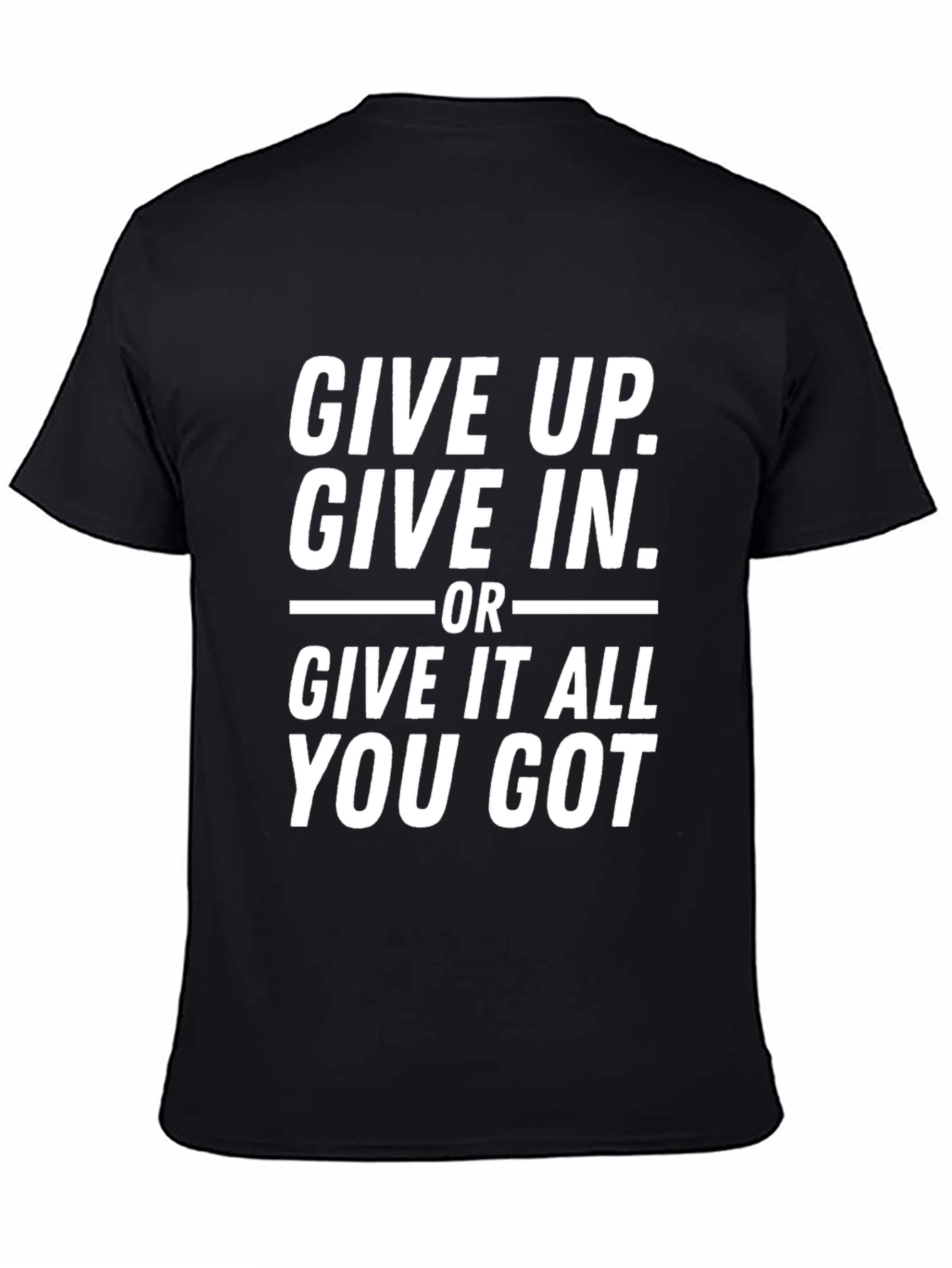 Motivational Black T-Shirt - Give It All You Got