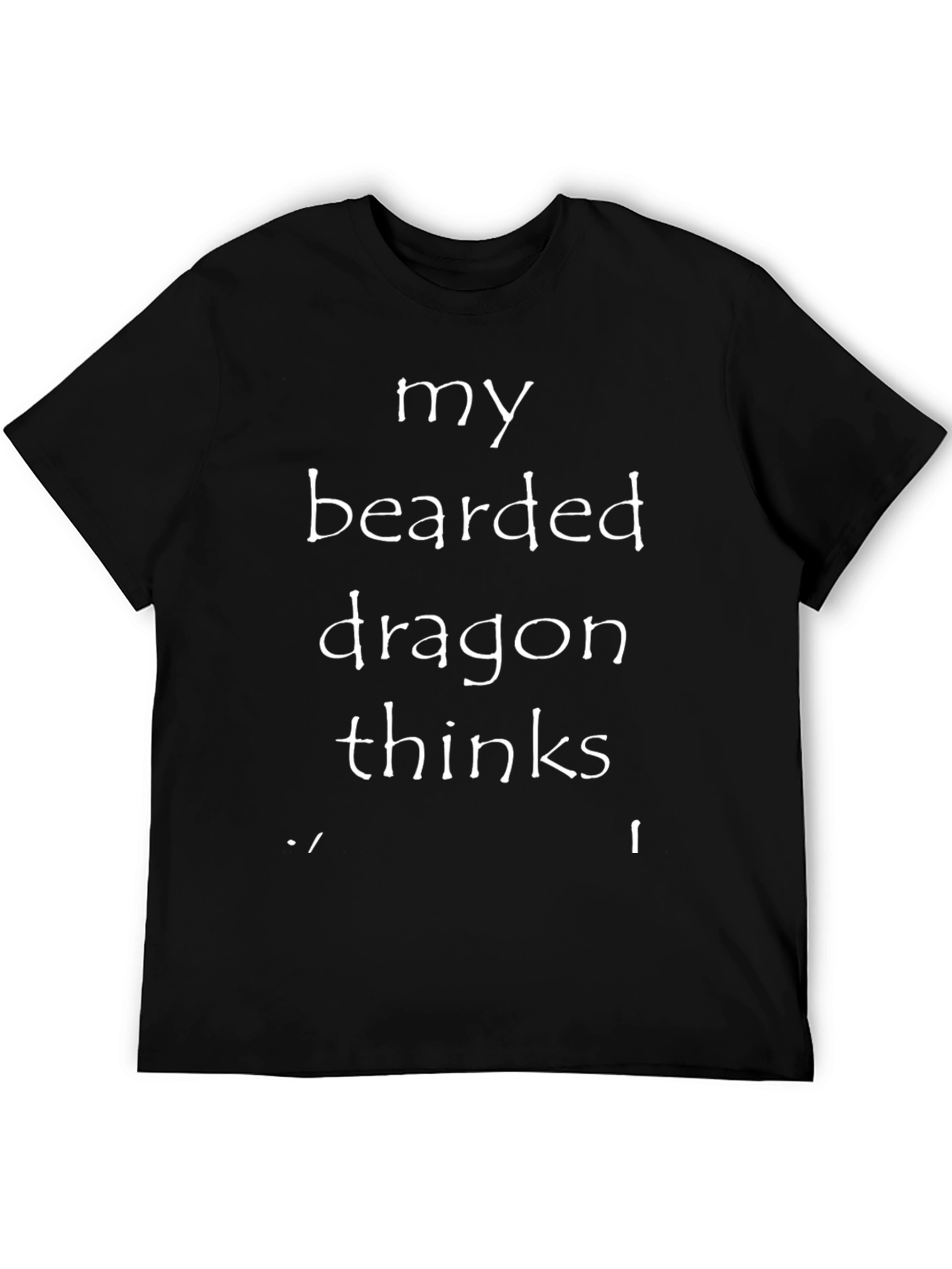 My Bearded Dragon Thinks T-Shirt