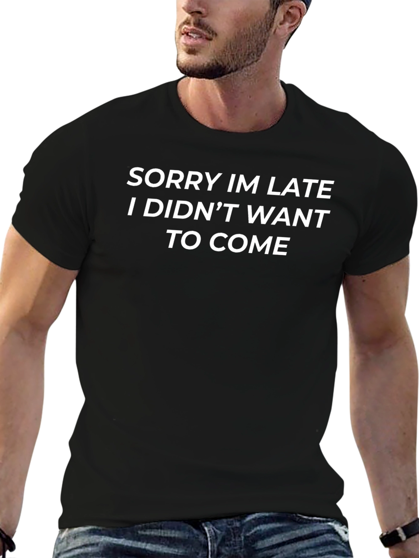 Sorry Im Late T-Shirt Funny Slogan Tee