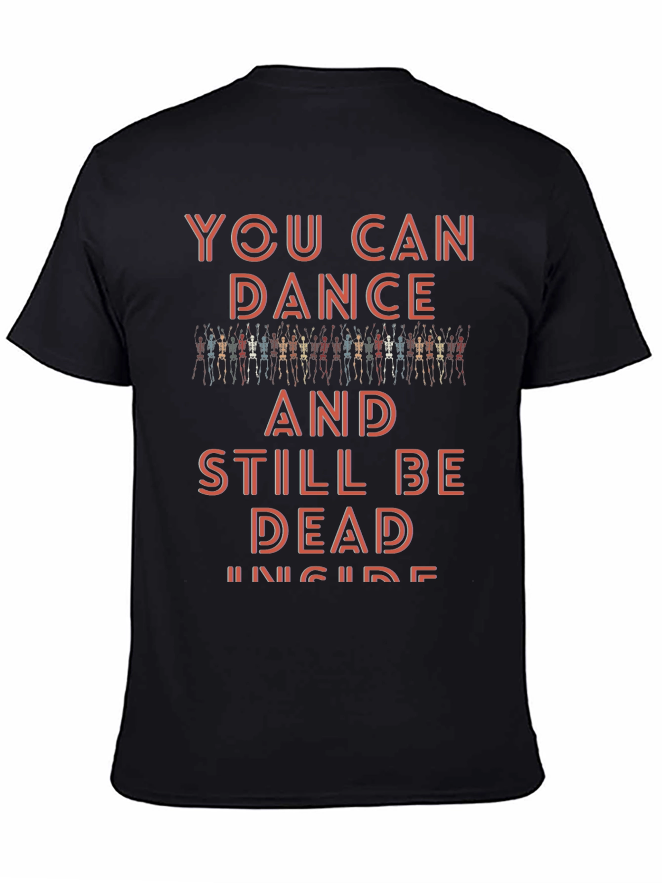 You Can Dance and Still Be Dead Inside T-Shirt