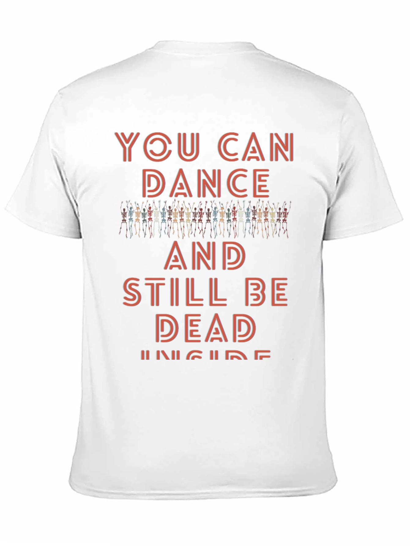 You Can Dance and Still Be Dead Inside T-Shirt