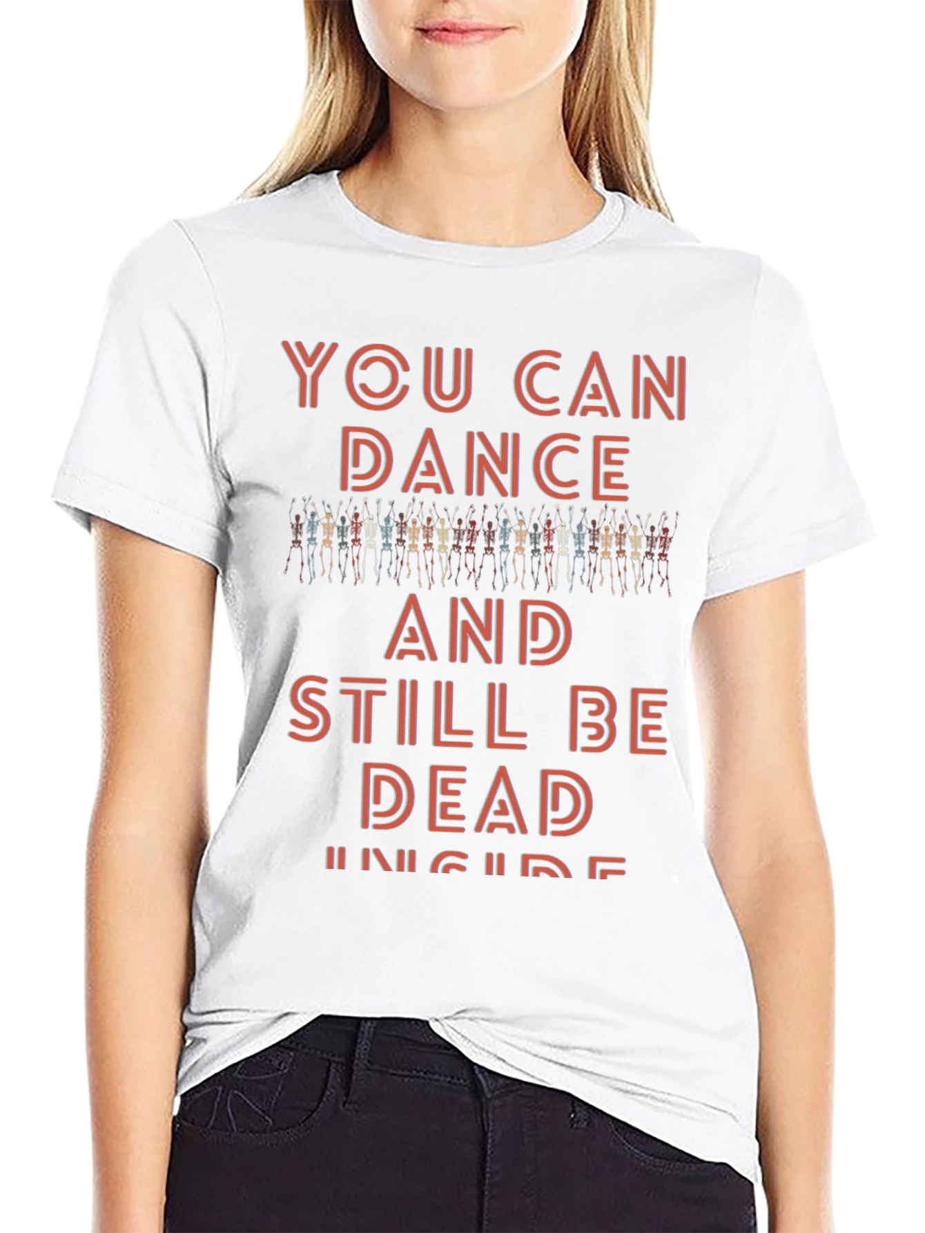 You Can Dance and Still Be Dead Inside T-Shirt
