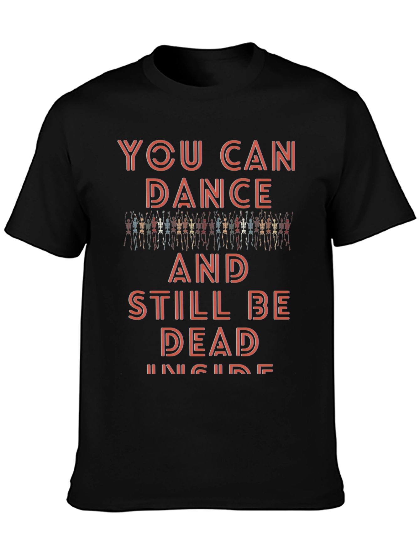 You Can Dance and Still Be Dead Inside T-Shirt