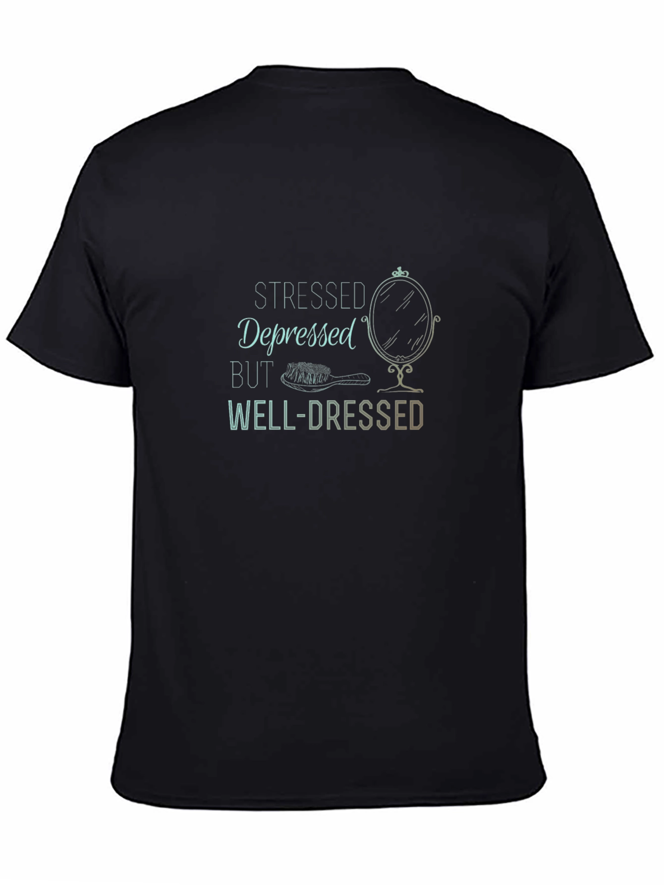 Stressed Depressed But Well-Dressed T-Shirt