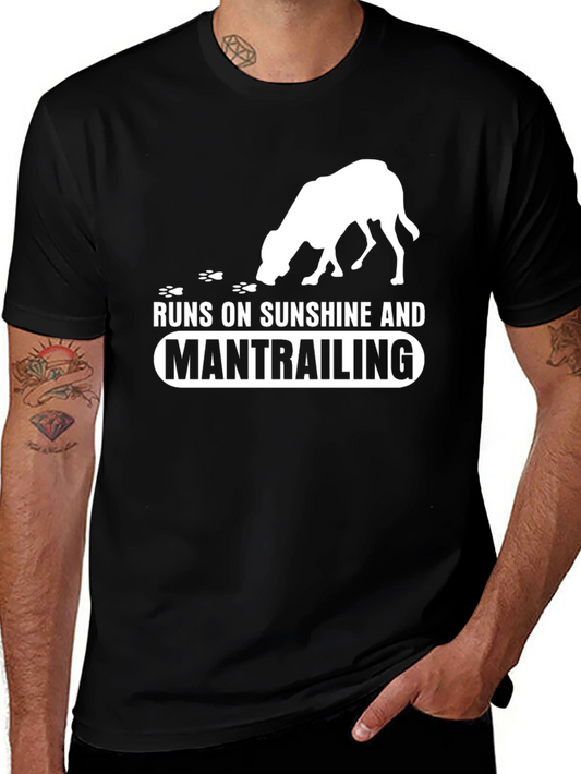 Runs on Sunshine and Mantrailing Dog T-Shirt