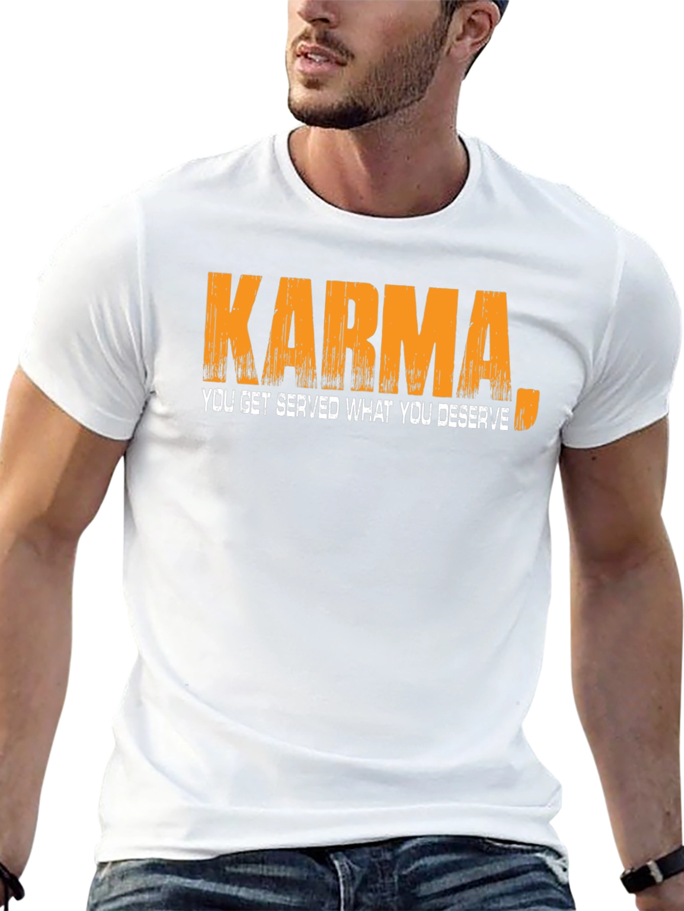 Karma T-Shirt: You Get Served What You Deserve