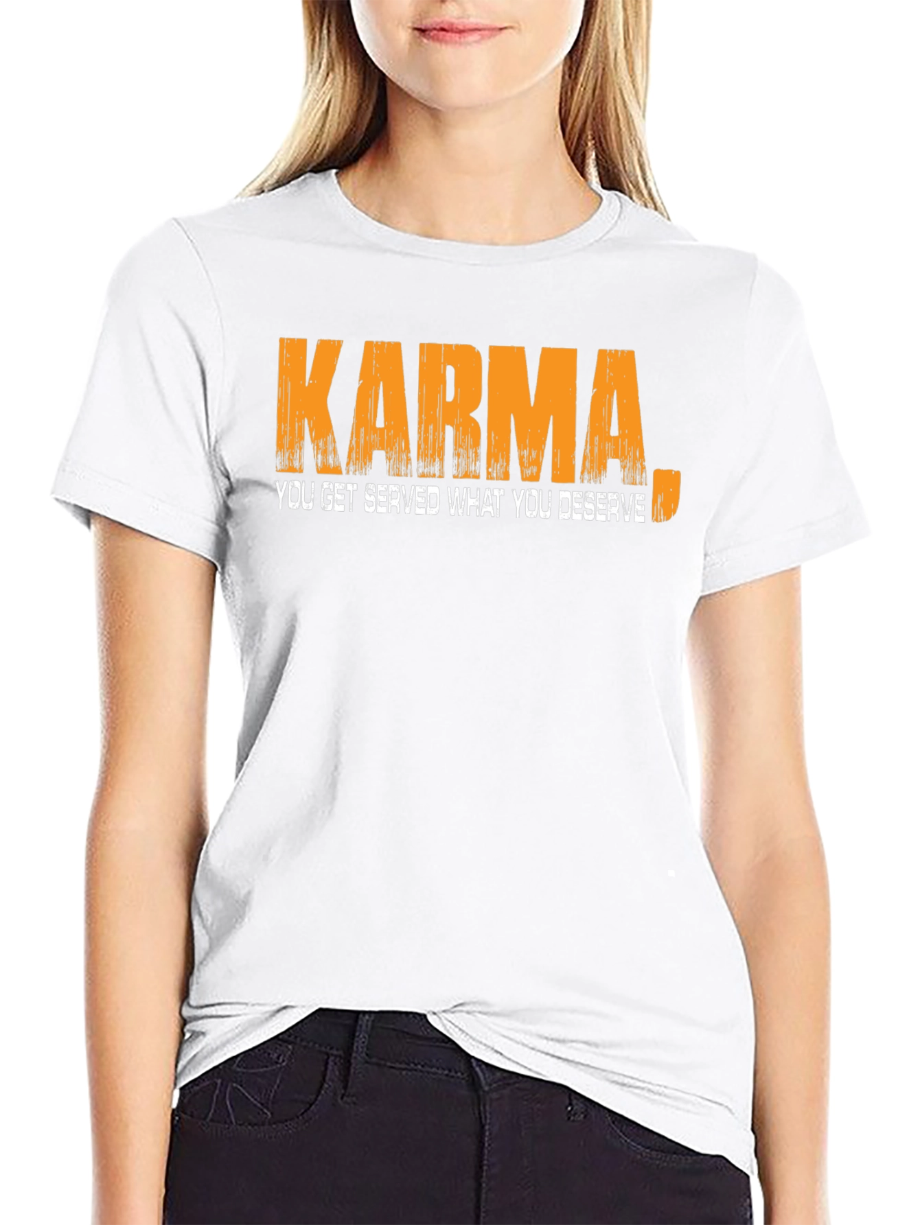 Karma T-Shirt: You Get Served What You Deserve