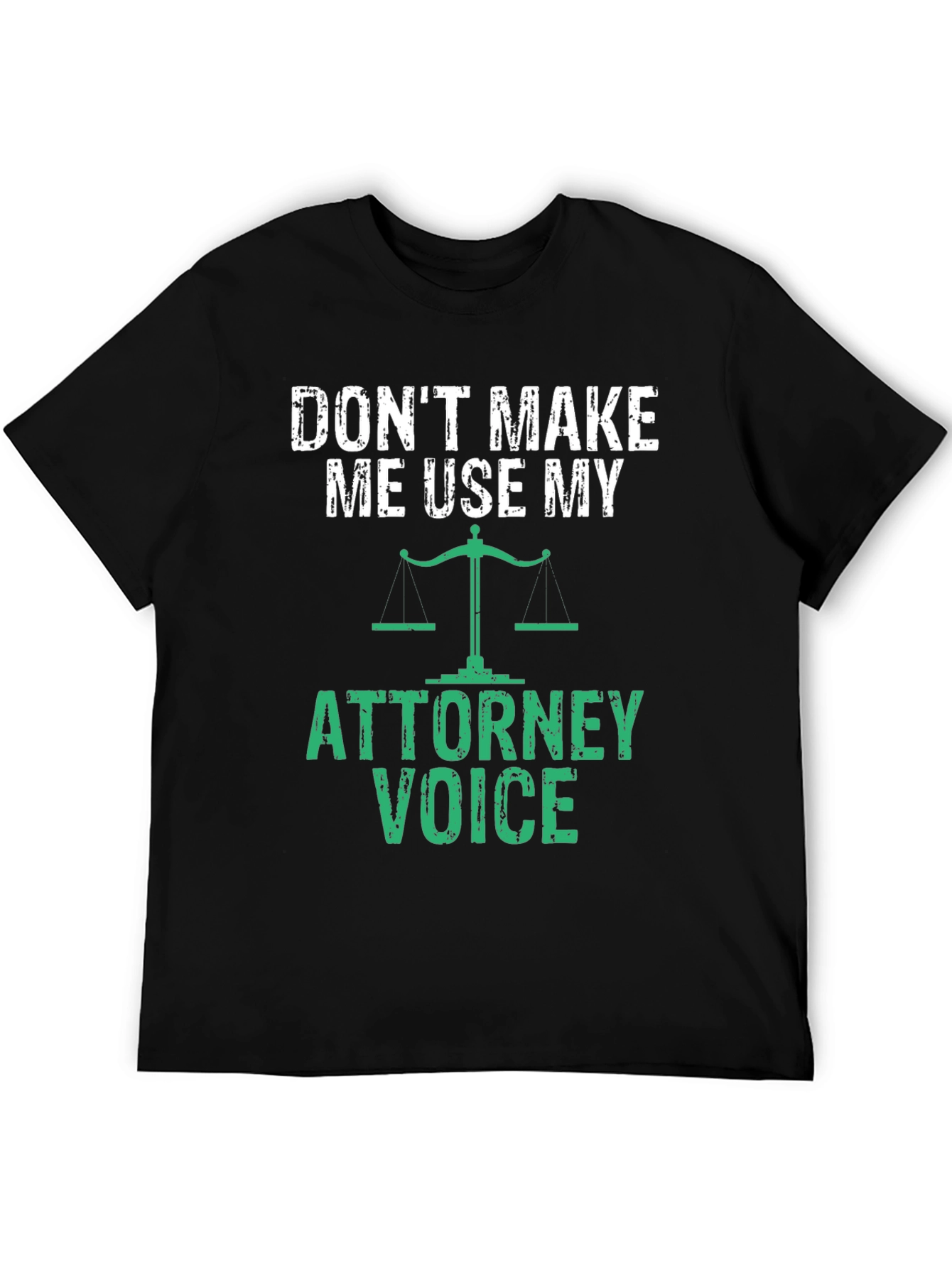Dont Make Me Use My Attorney Voice T-Shirt