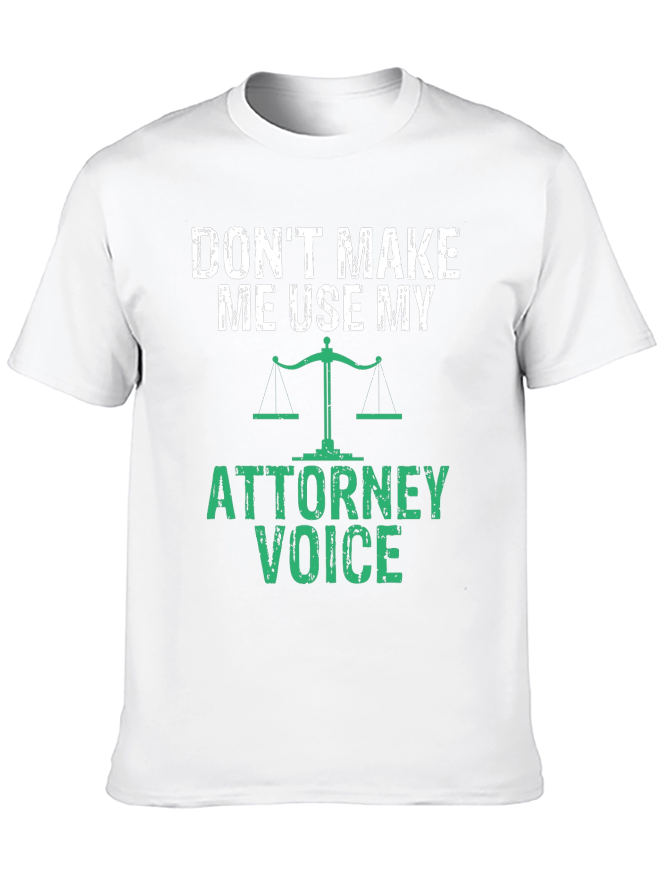 Dont Make Me Use My Attorney Voice T-Shirt