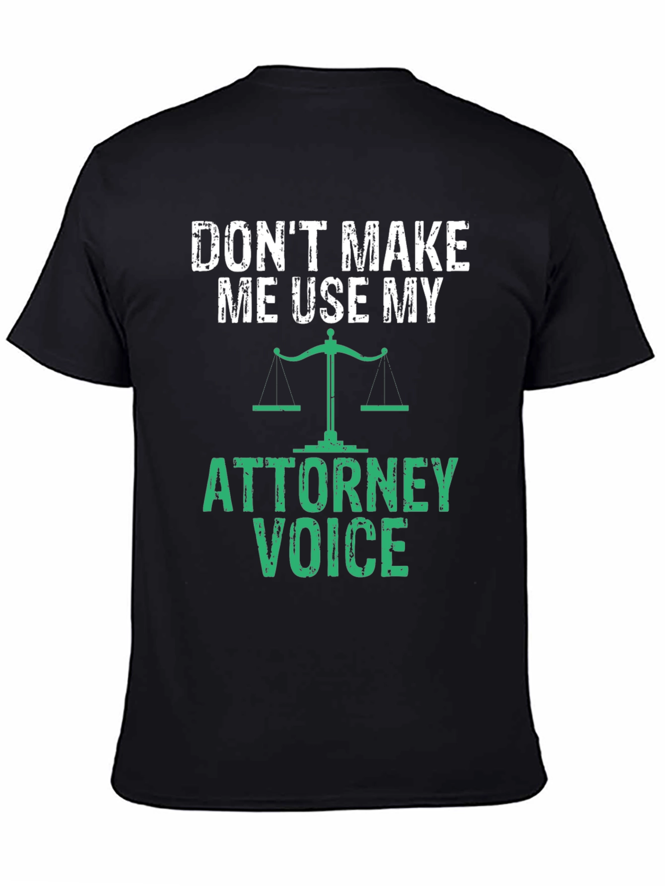 Dont Make Me Use My Attorney Voice T-Shirt