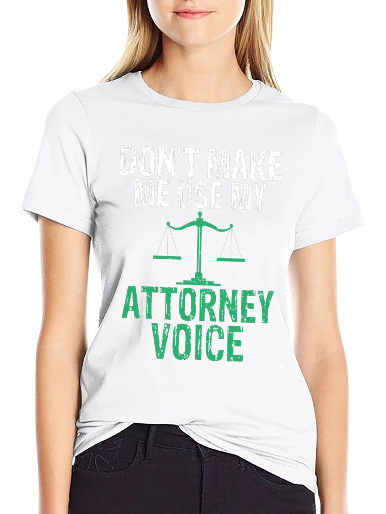 Dont Make Me Use My Attorney Voice T-Shirt