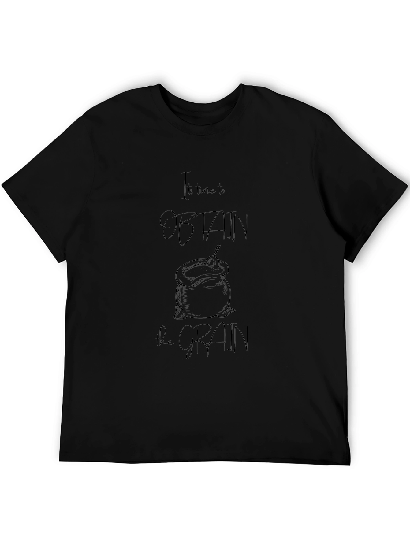 Its Time to Obtain the Grain Black T-Shirt