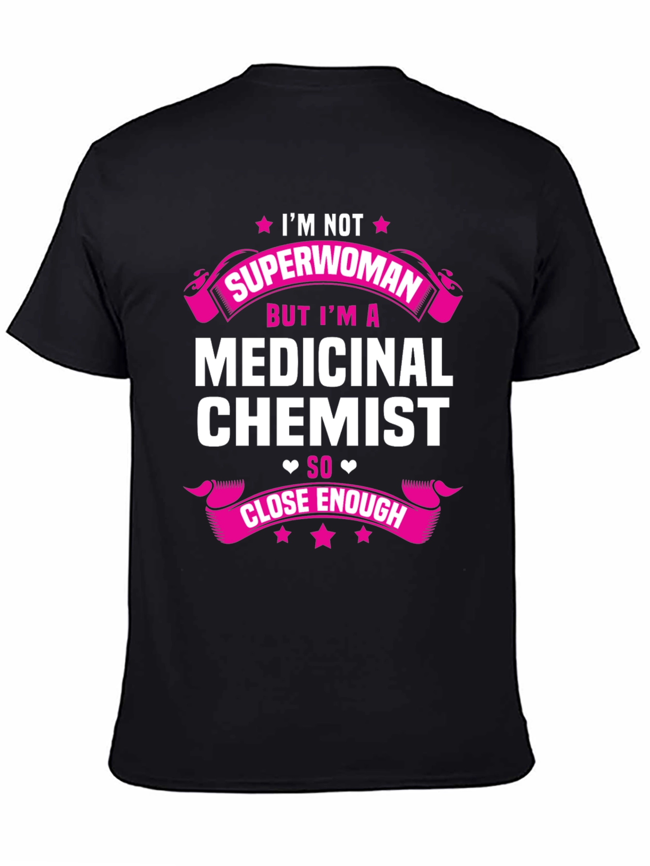 Medicinal Chemist T-Shirt - Close Enough Tee