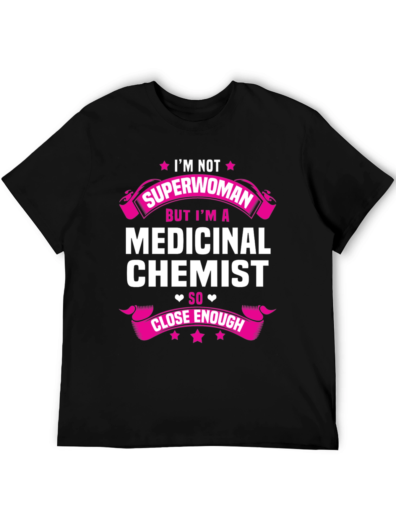 Medicinal Chemist T-Shirt - Close Enough Tee