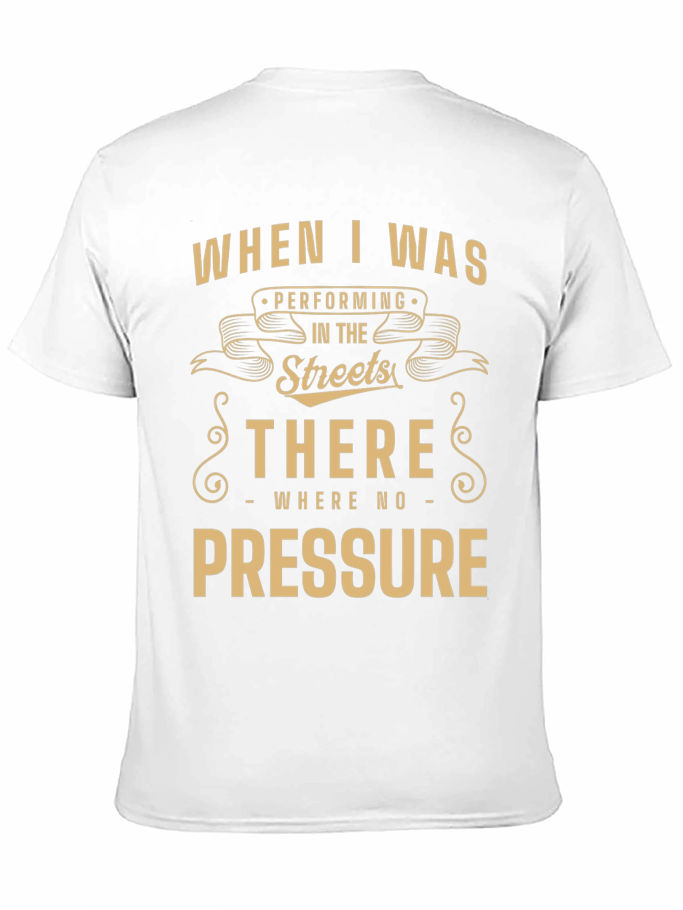 Street Performer Tee - No Pressure Graphic T-Shirt