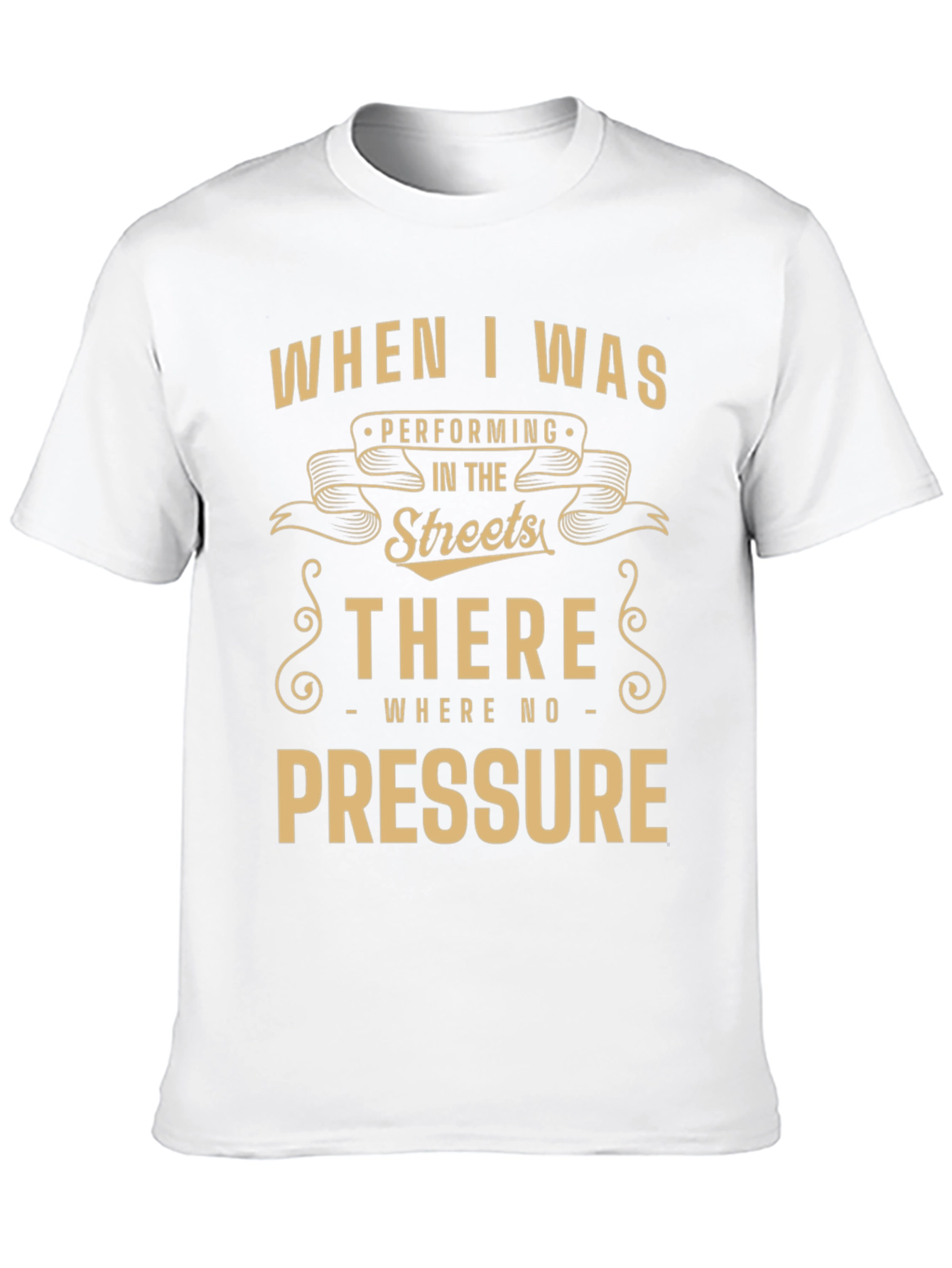 Street Performer Tee - No Pressure Graphic T-Shirt