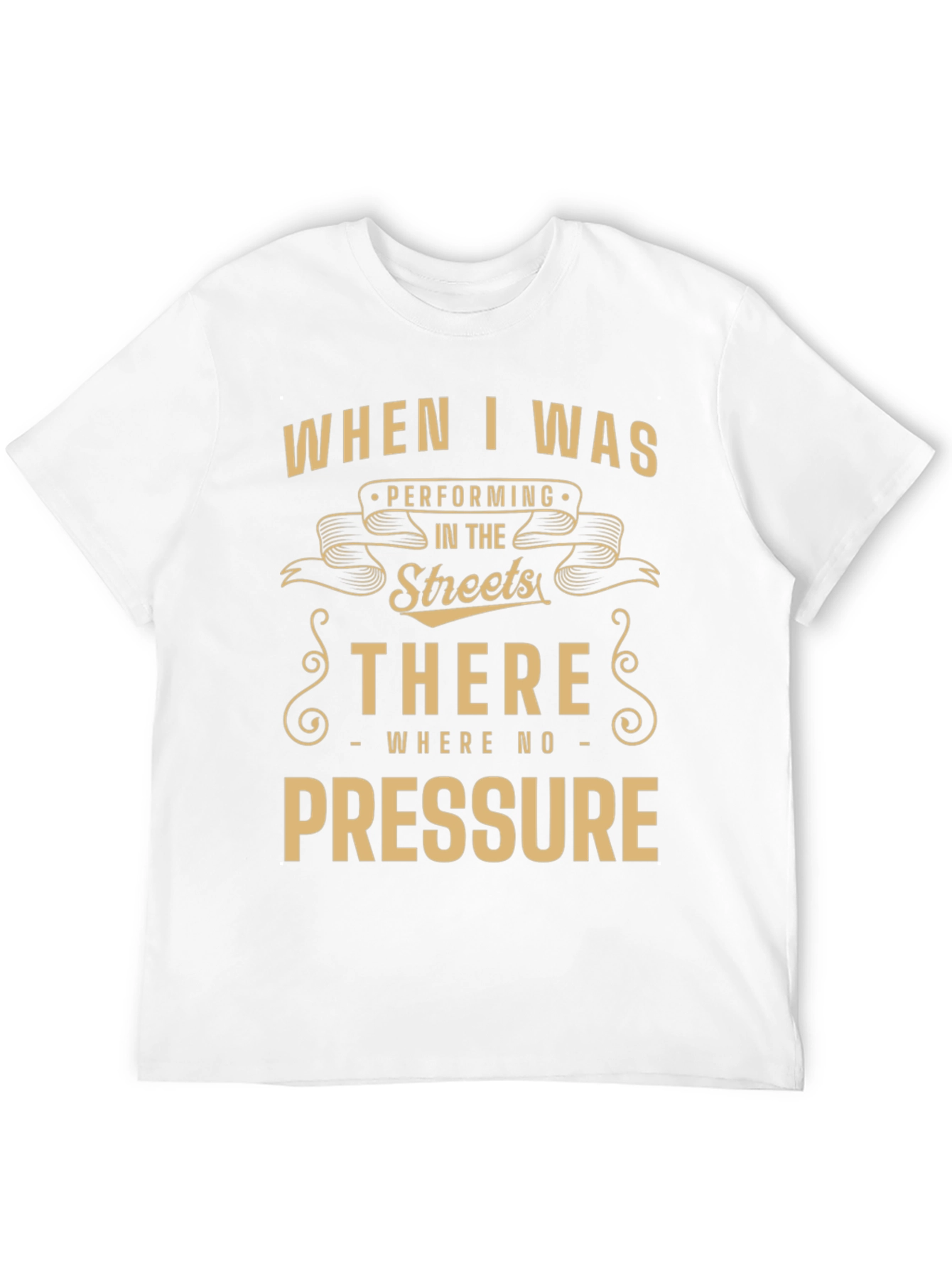 Street Performer Tee - No Pressure Graphic T-Shirt