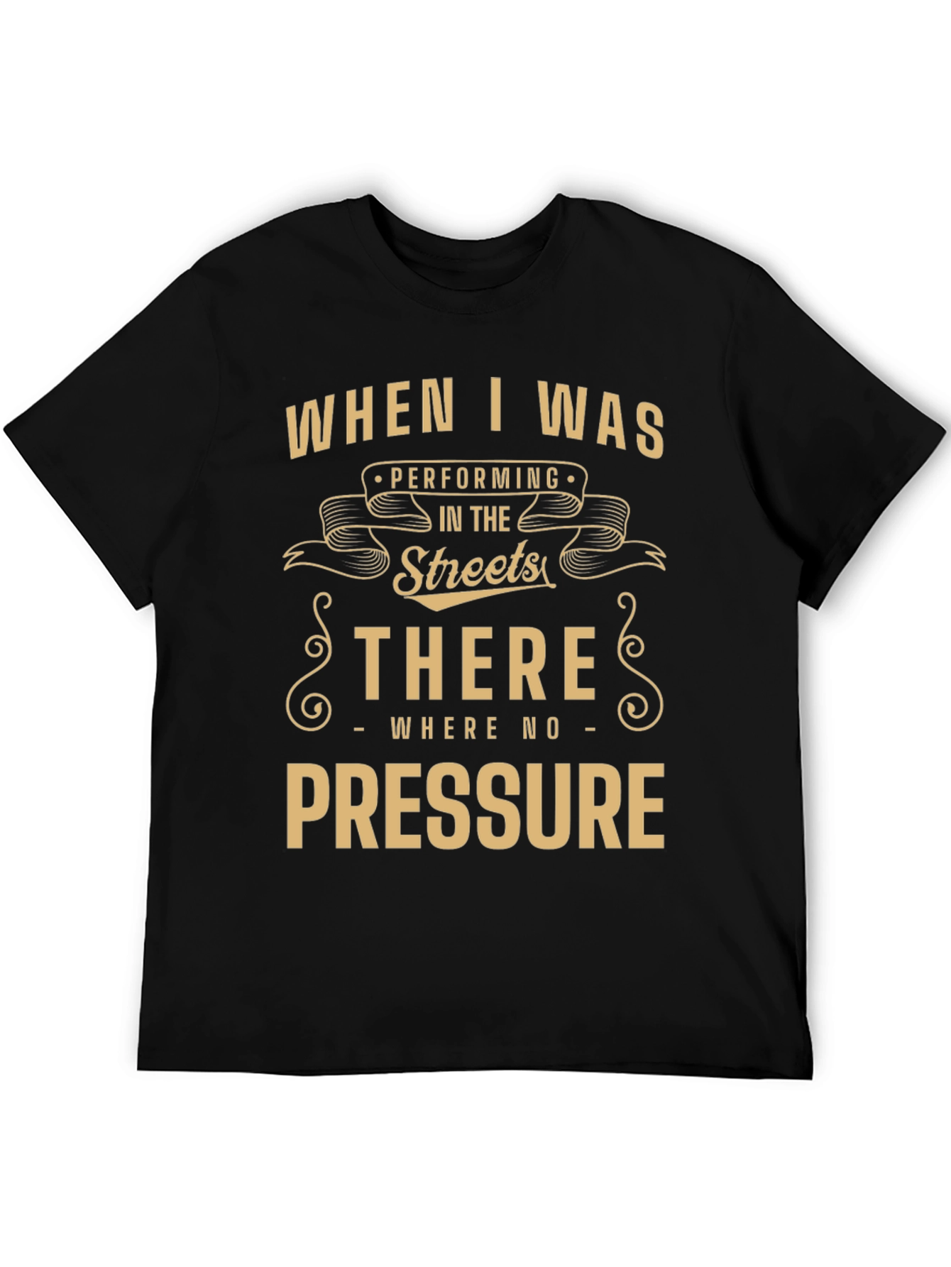 Street Performer Tee - No Pressure Graphic T-Shirt