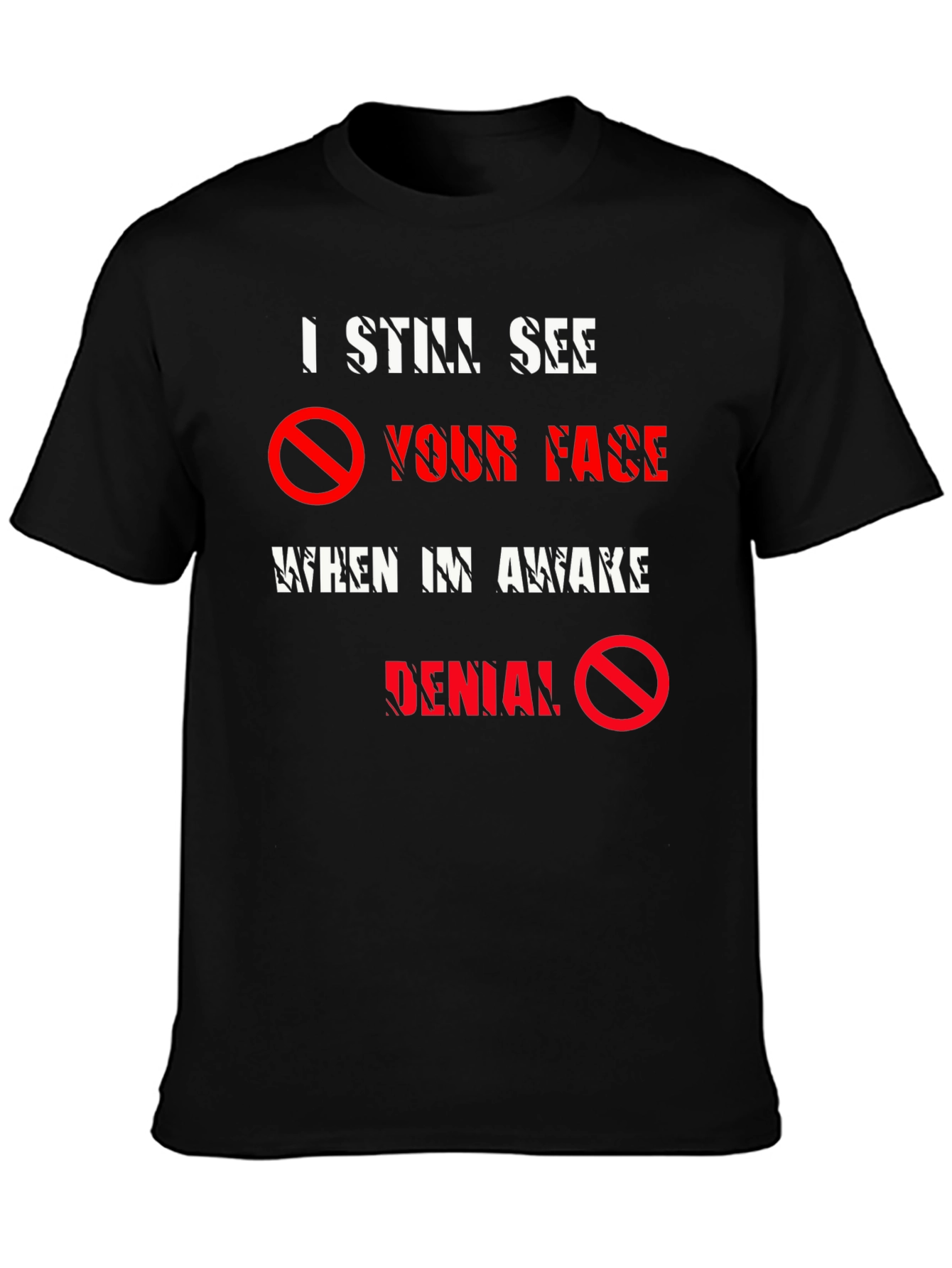 I Still See Your Face T-Shirt - Denial Tee
