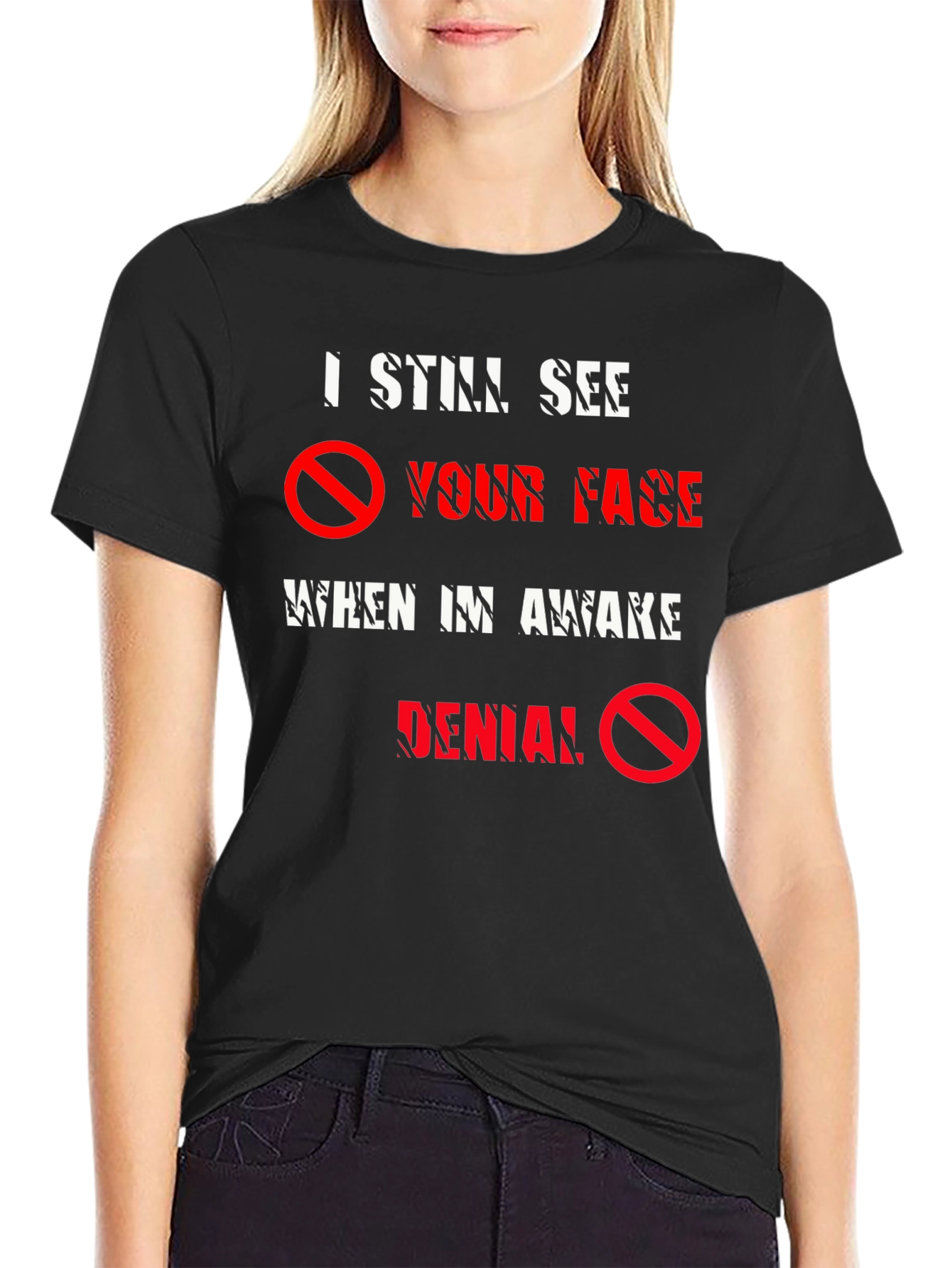 I Still See Your Face T-Shirt - Denial Tee