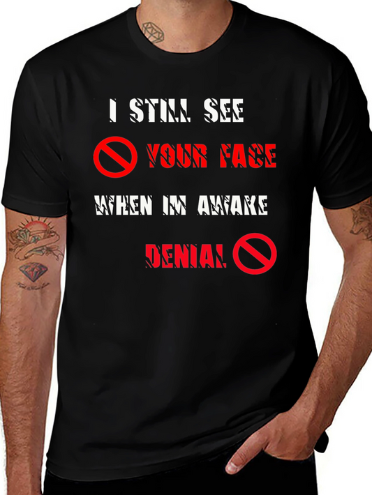I Still See Your Face T-Shirt - Denial Tee