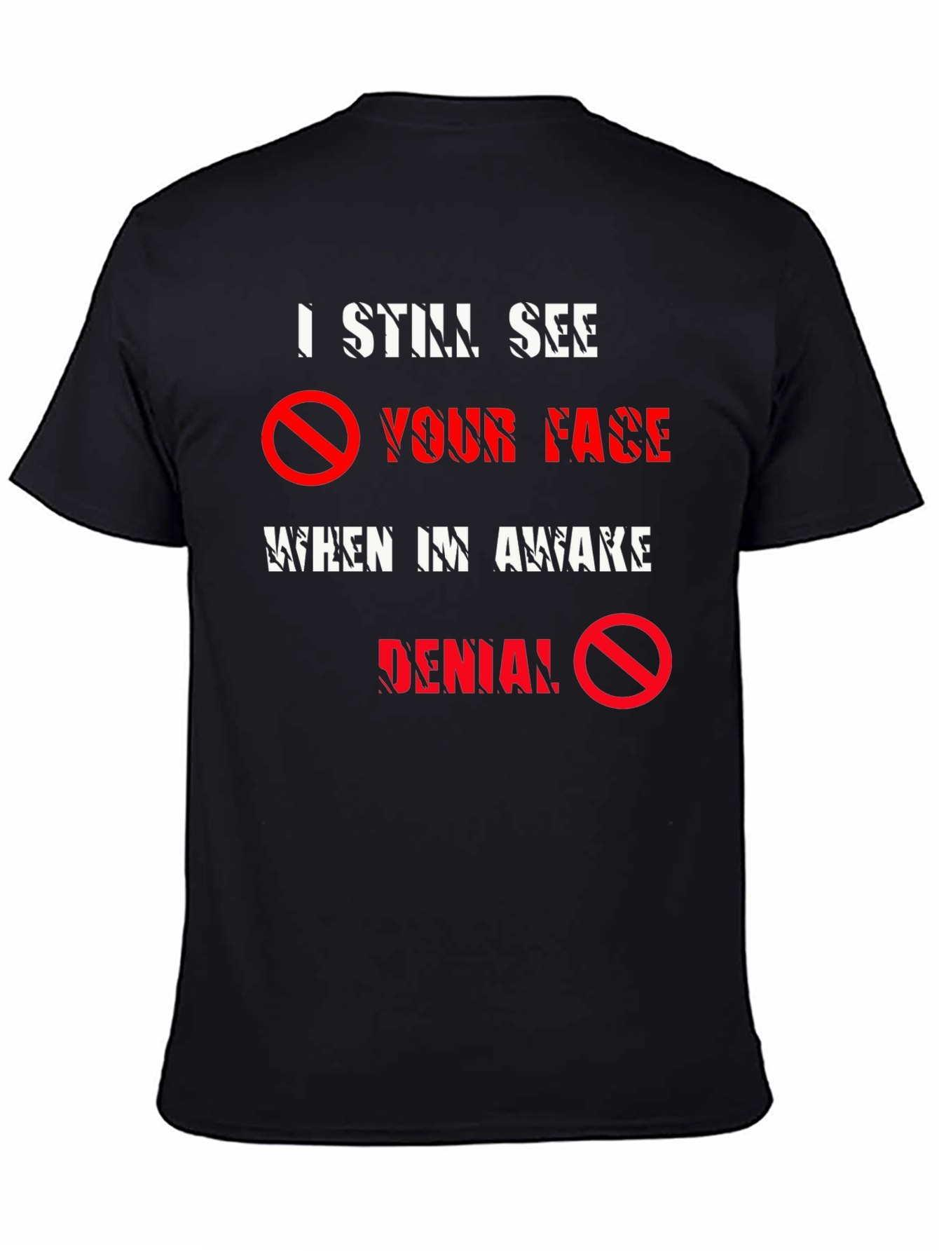 I Still See Your Face T-Shirt - Denial Tee