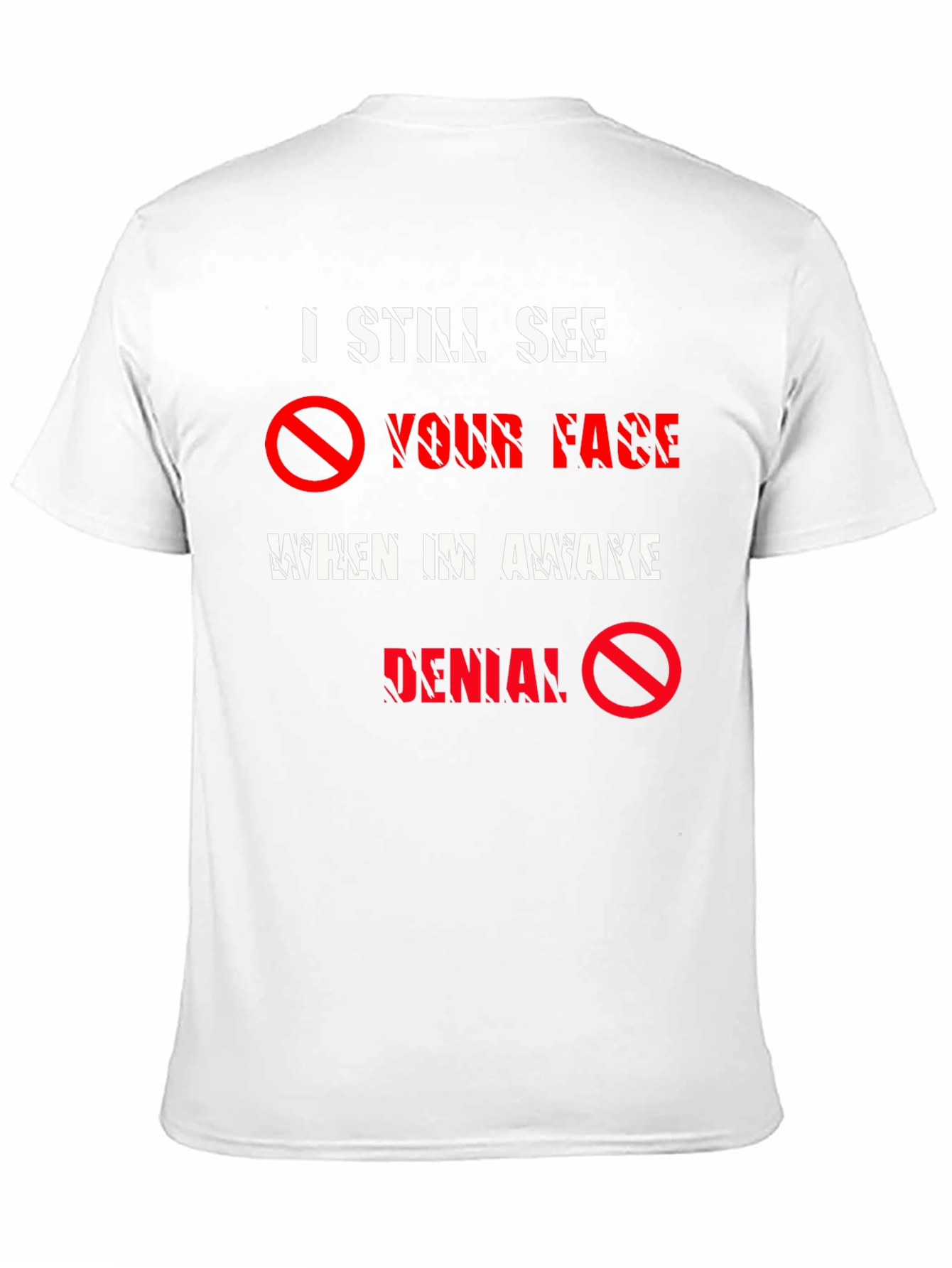 I Still See Your Face T-Shirt - Denial Tee