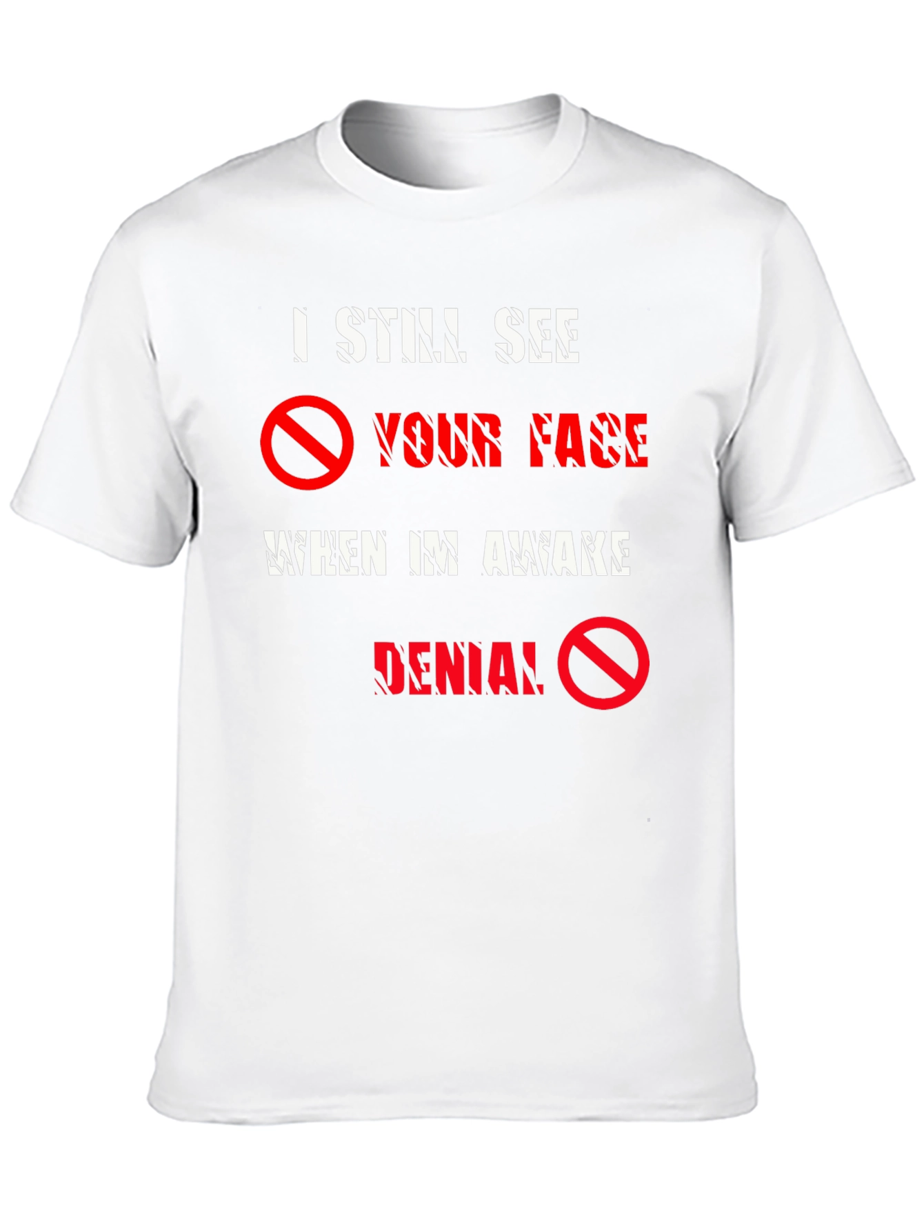 I Still See Your Face T-Shirt - Denial Tee
