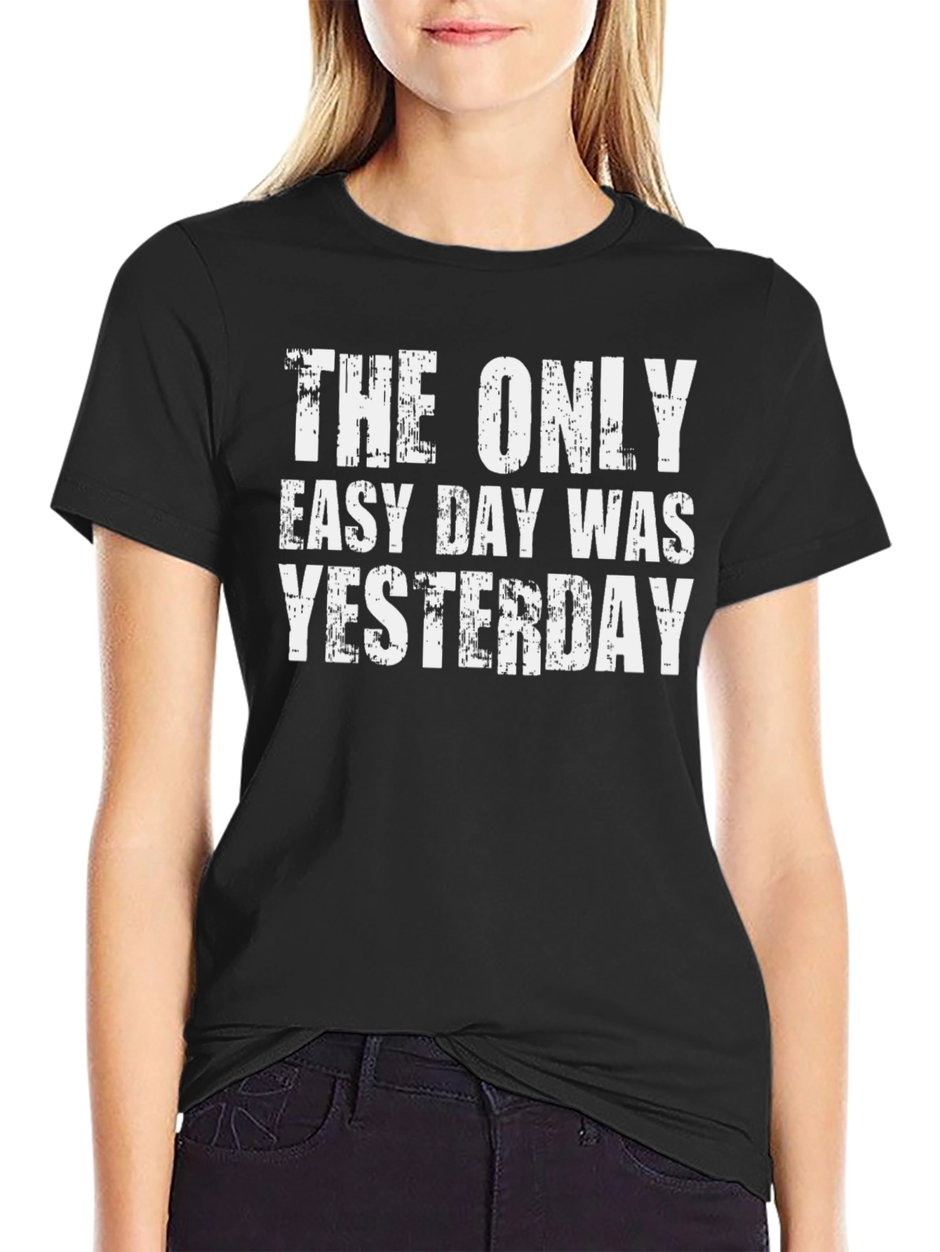 The Only Easy Day Was Yesterday Graphic Tee
