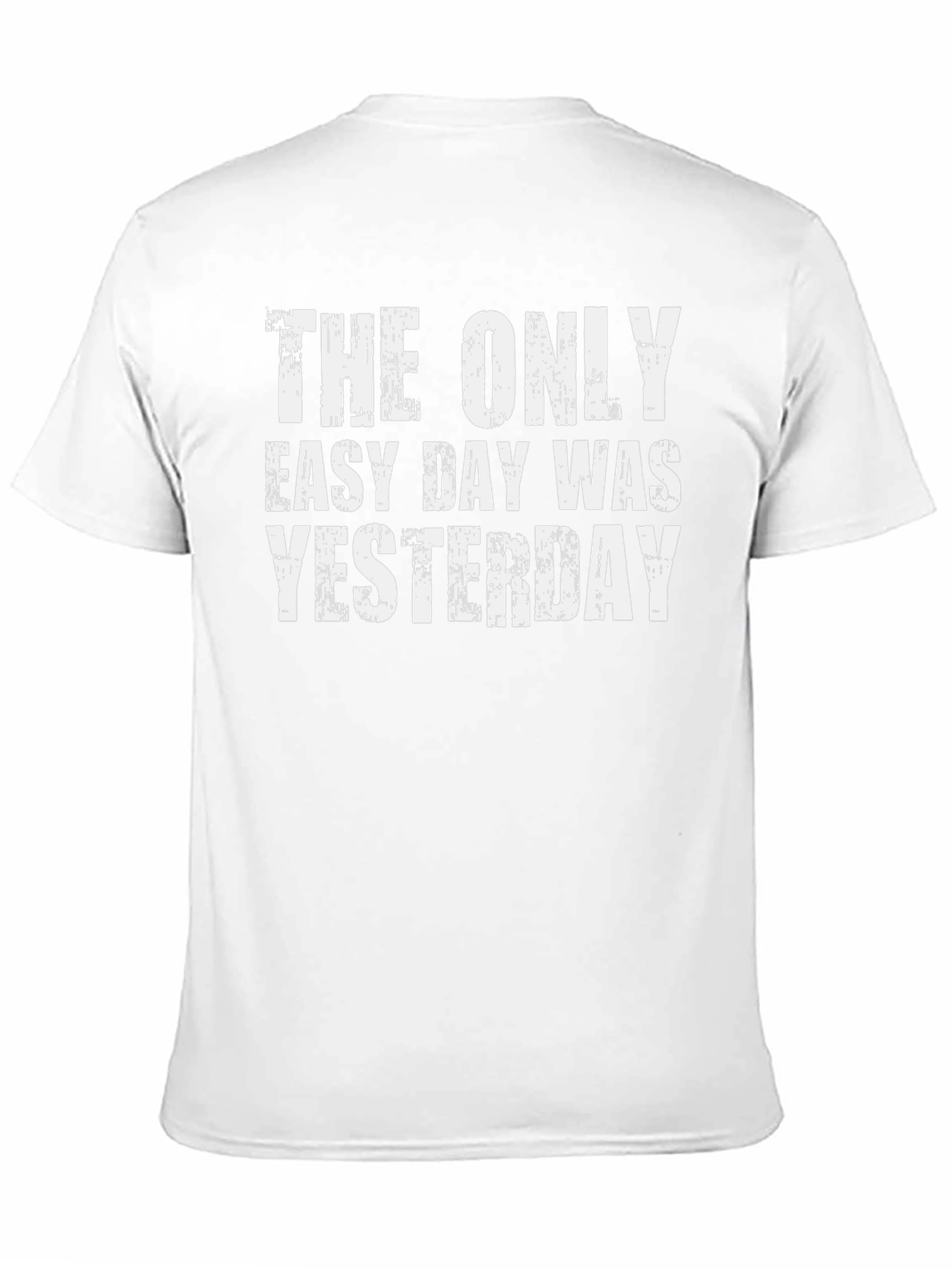 The Only Easy Day Was Yesterday Graphic Tee