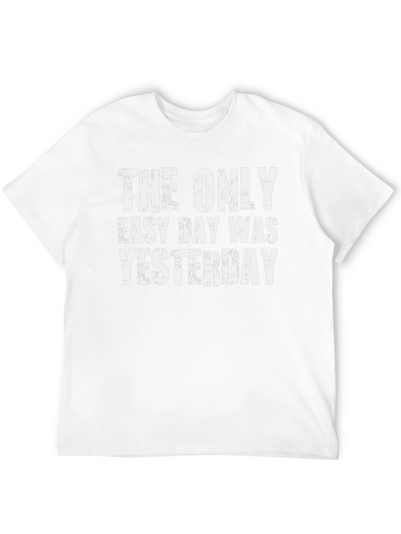 The Only Easy Day Was Yesterday Graphic Tee