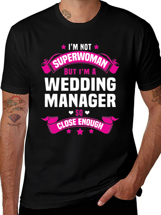Wedding Manager T-Shirt: Superwoman Close Enough