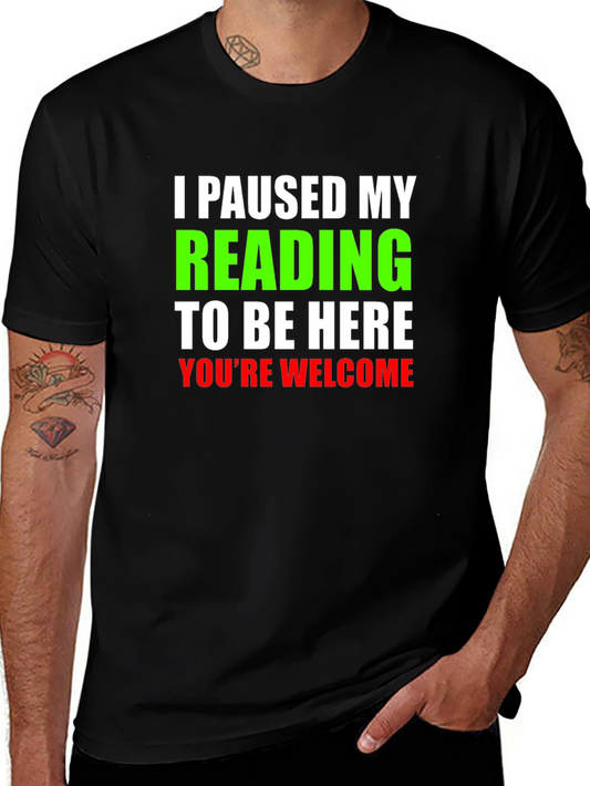 Humorous Reading T-Shirt - I Paused My Reading To Be Here
