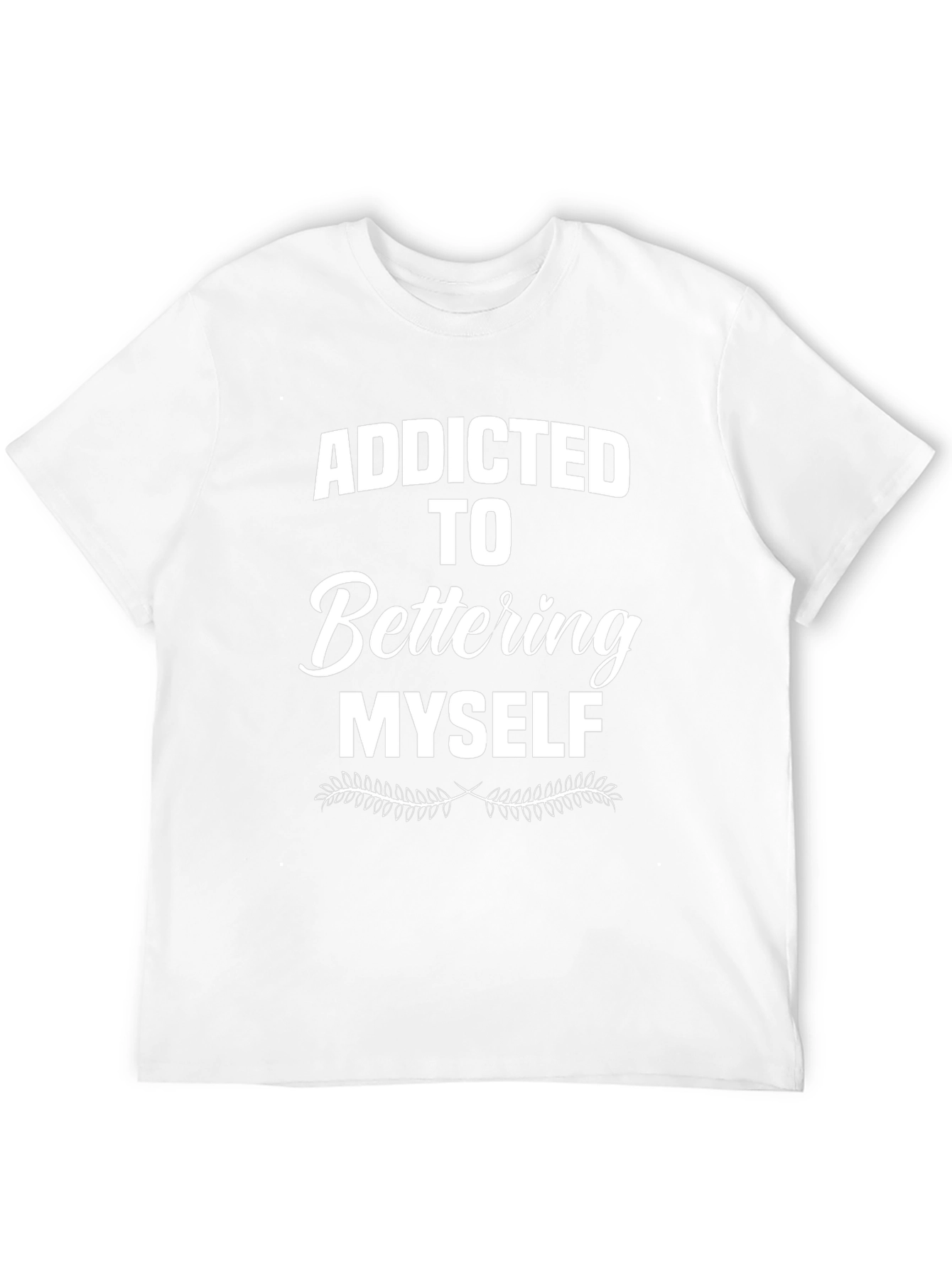 Addicted to Bettering Myself T-Shirt