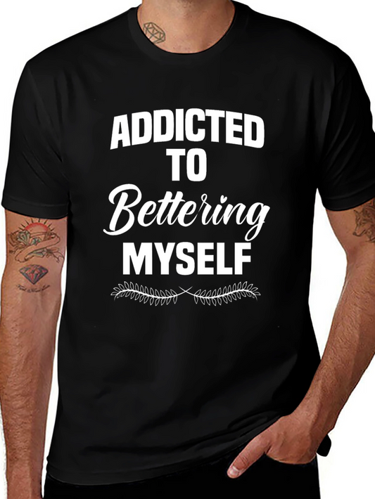 Addicted to Bettering Myself T-Shirt