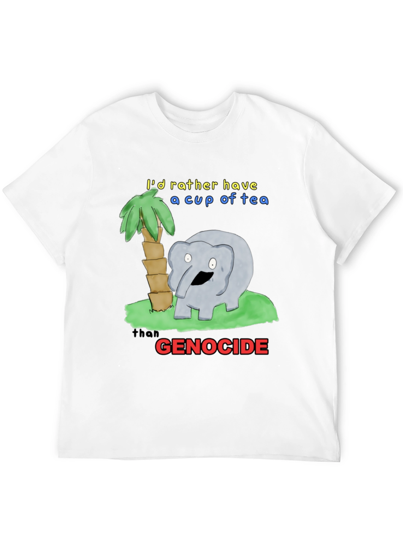 Humorous Tea Lover T-Shirt - Anti-Genocide Graphic Tee