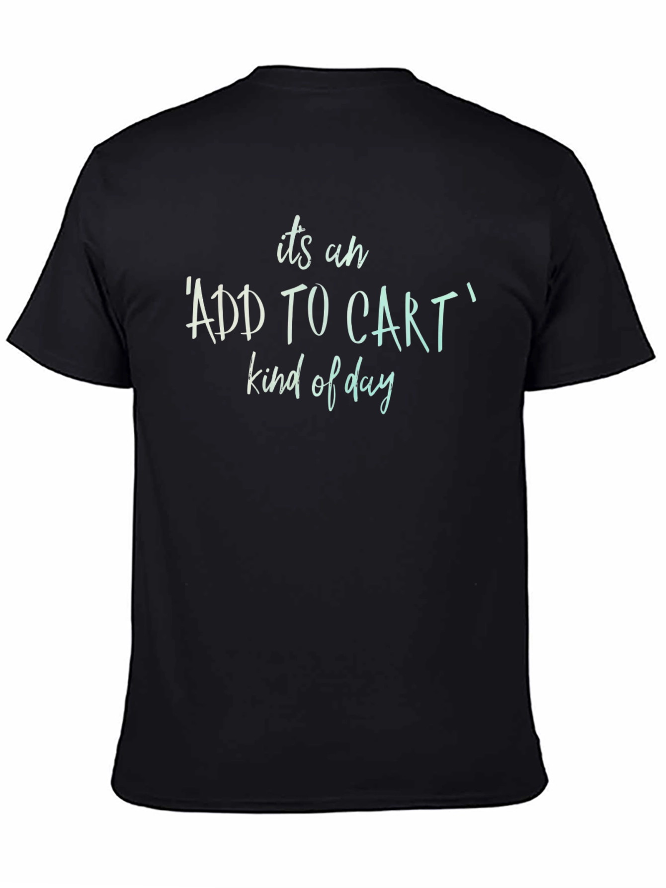 Add to Cart Kind of Day Black T-Shirt