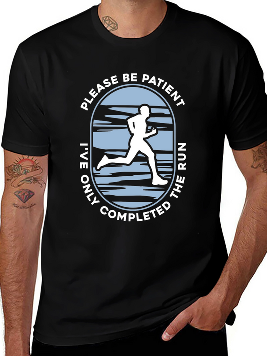 Funny Running T-Shirt - Please Be Patient Completed The Run!