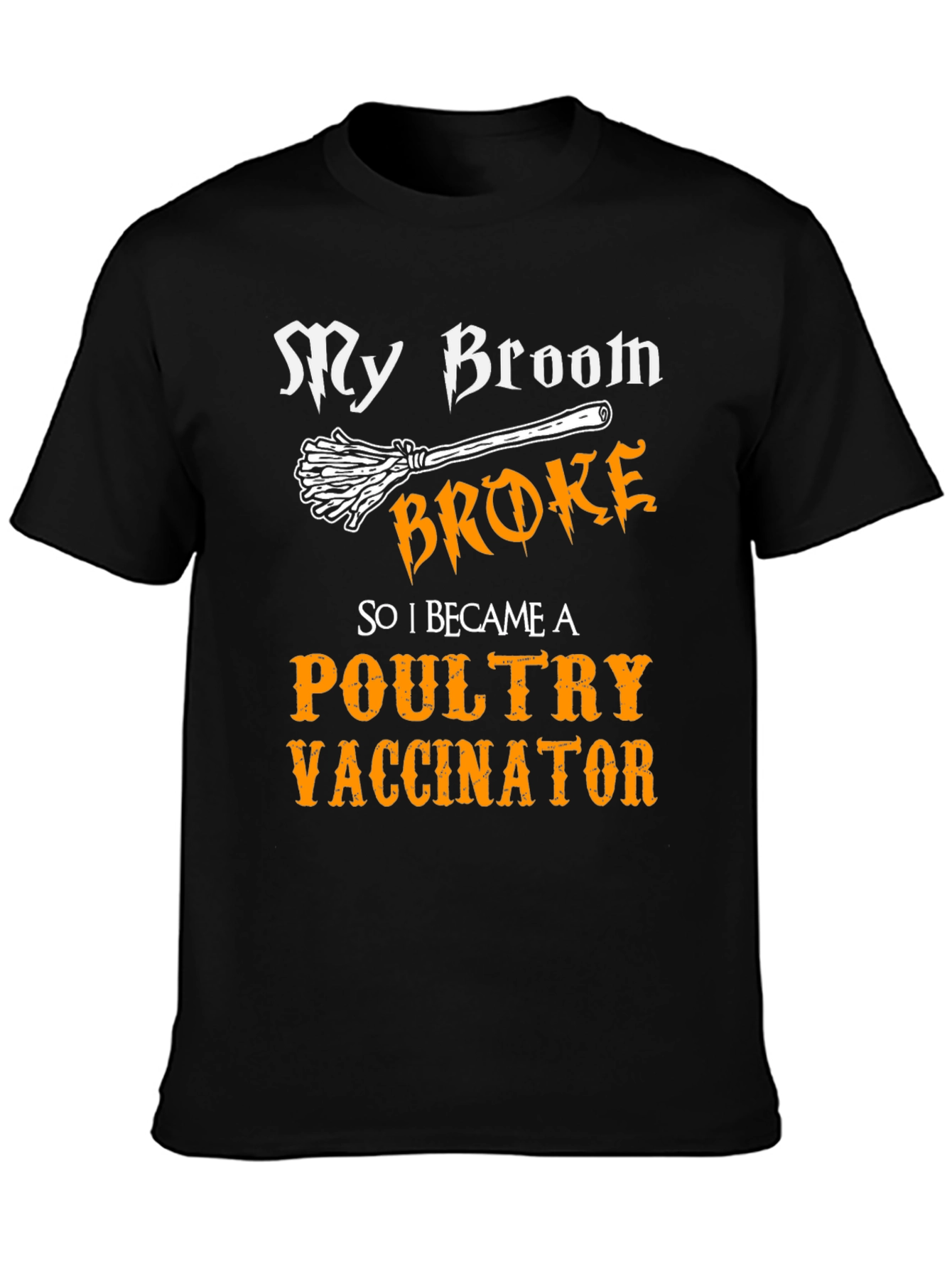 My Broom Broke Poultry Vaccinator T-Shirt