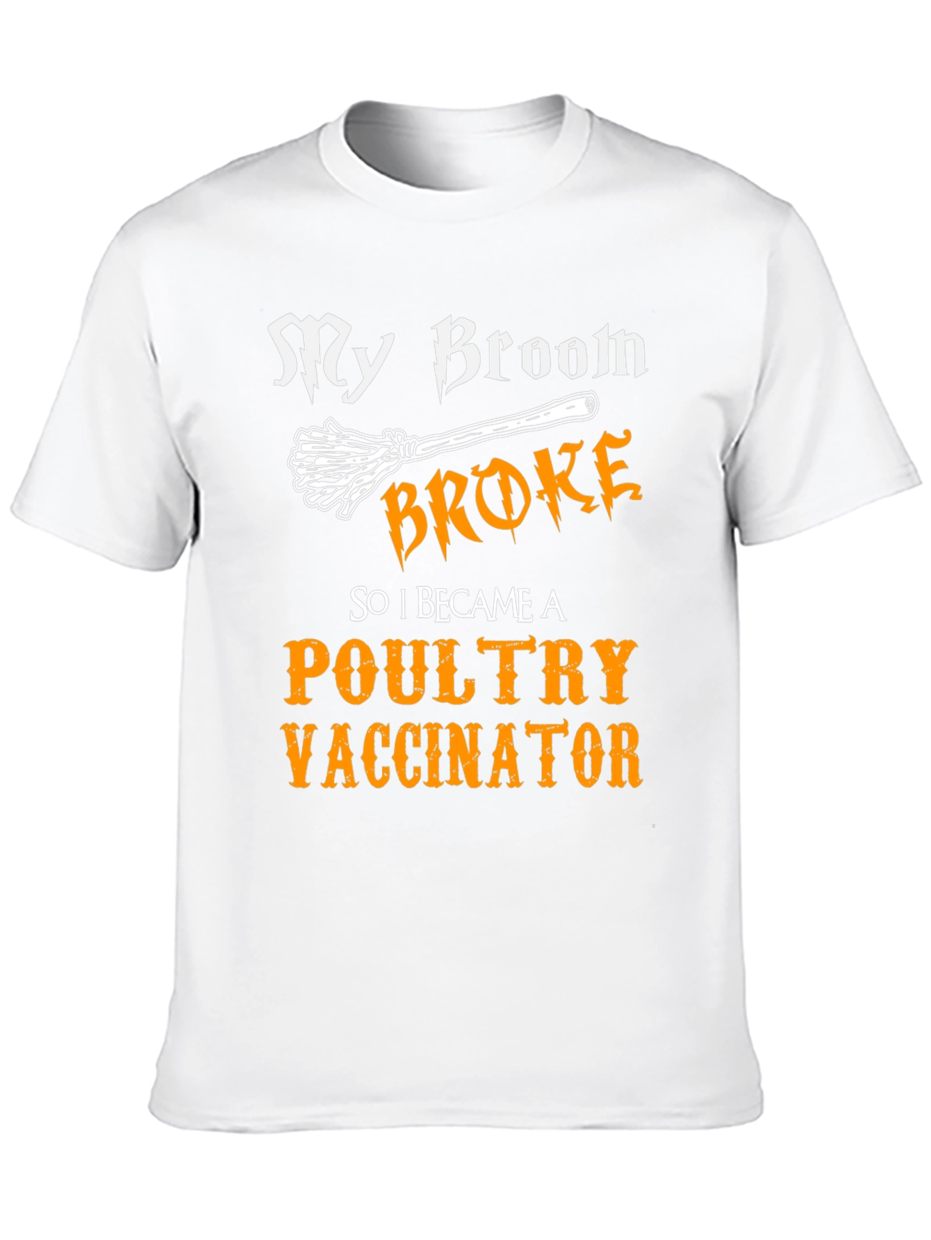 My Broom Broke Poultry Vaccinator T-Shirt