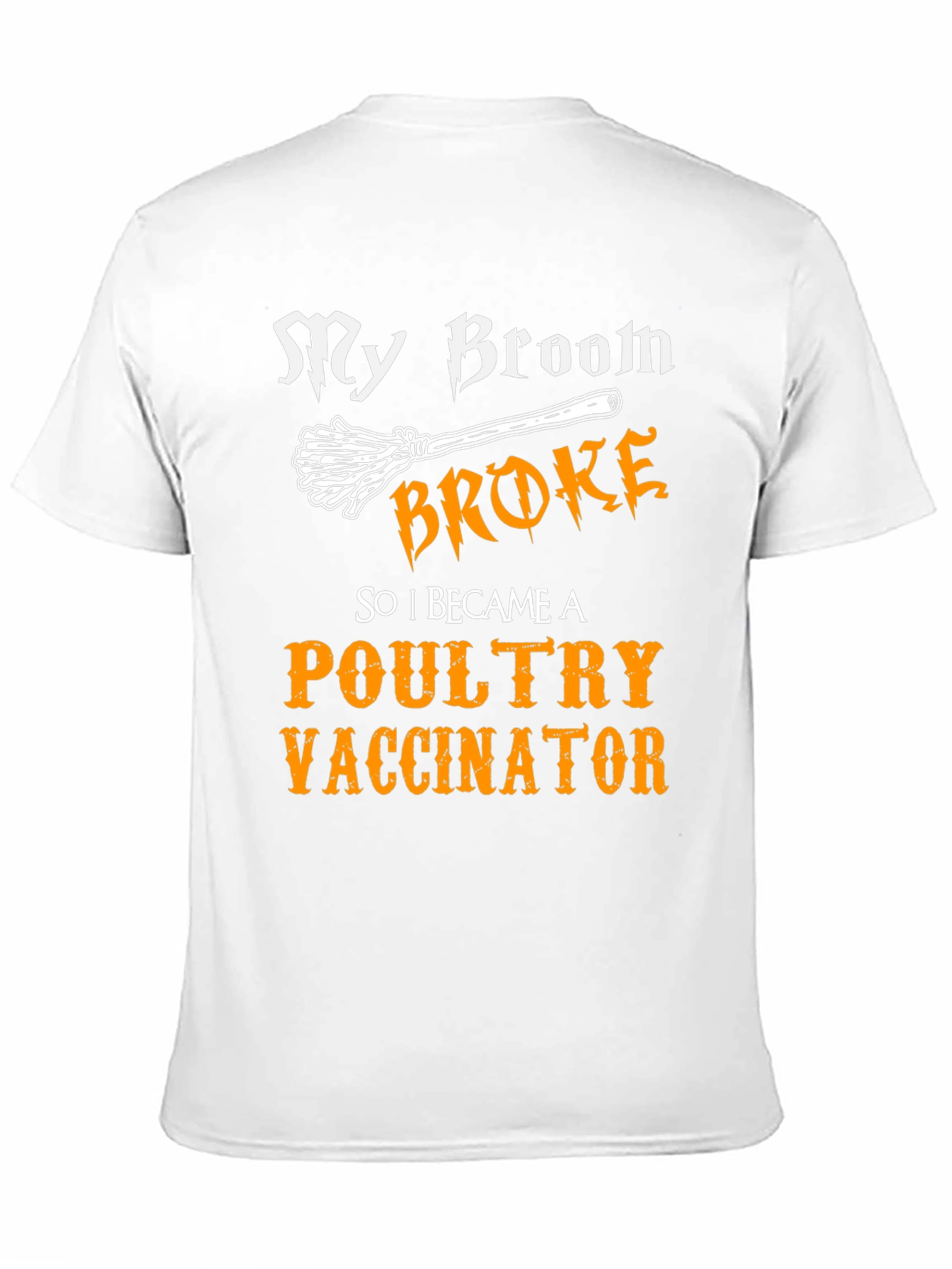 My Broom Broke Poultry Vaccinator T-Shirt