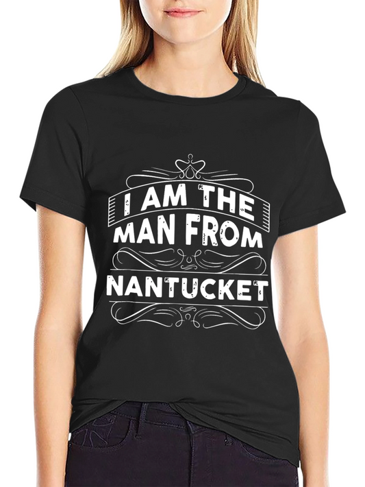 I Am The Man From Nantucket Graphic Tee