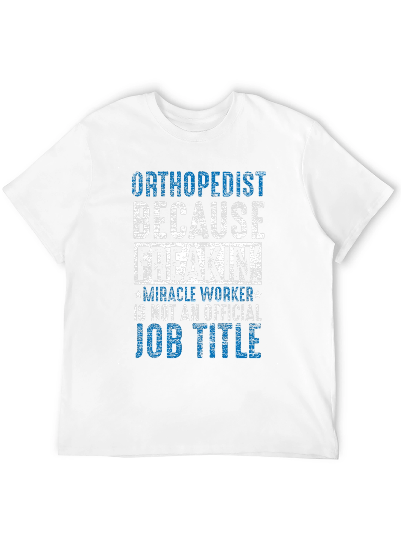 Orthopedist Miracle Worker Graphic T-Shirt