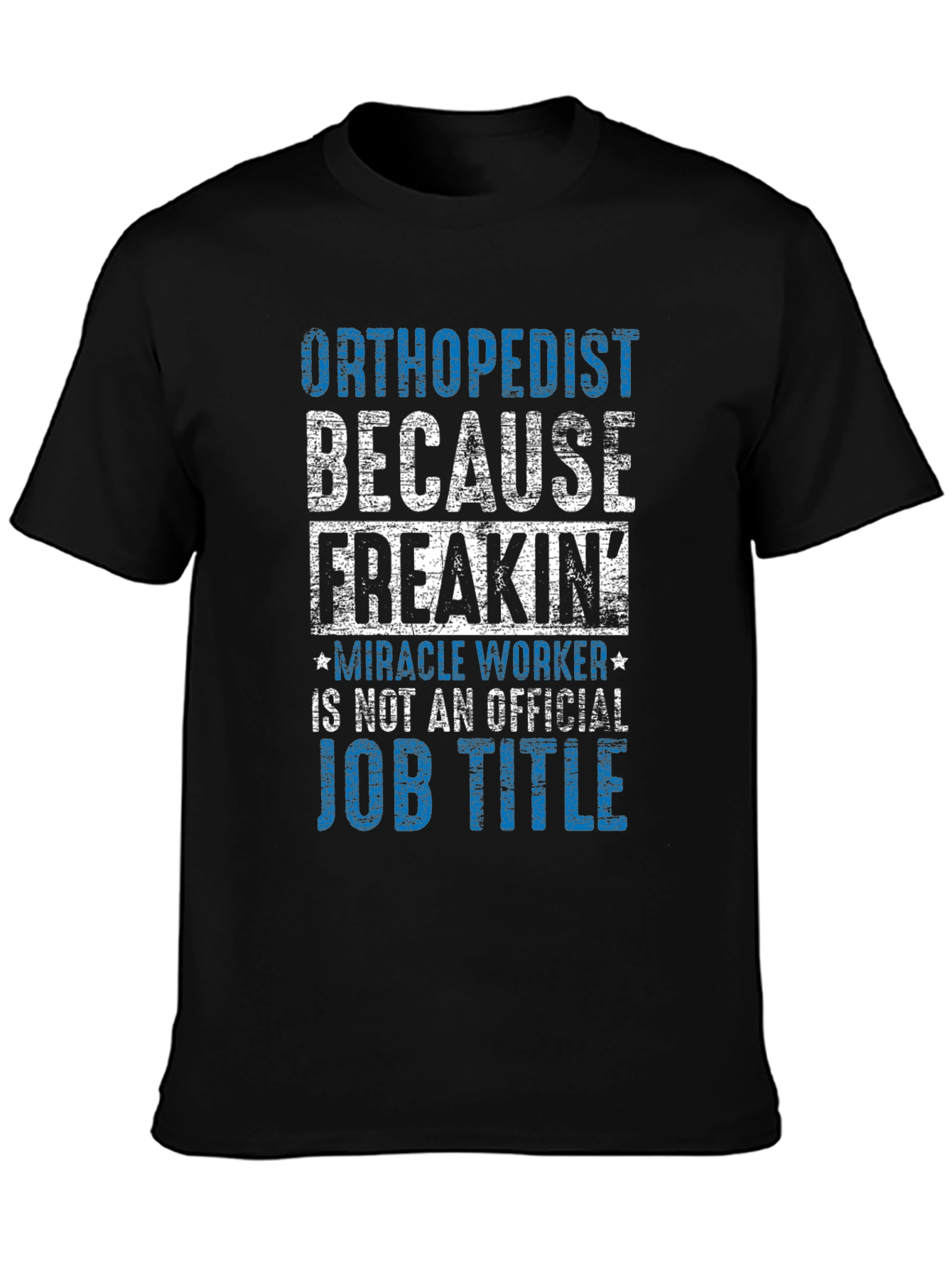 Orthopedist Miracle Worker Graphic T-Shirt