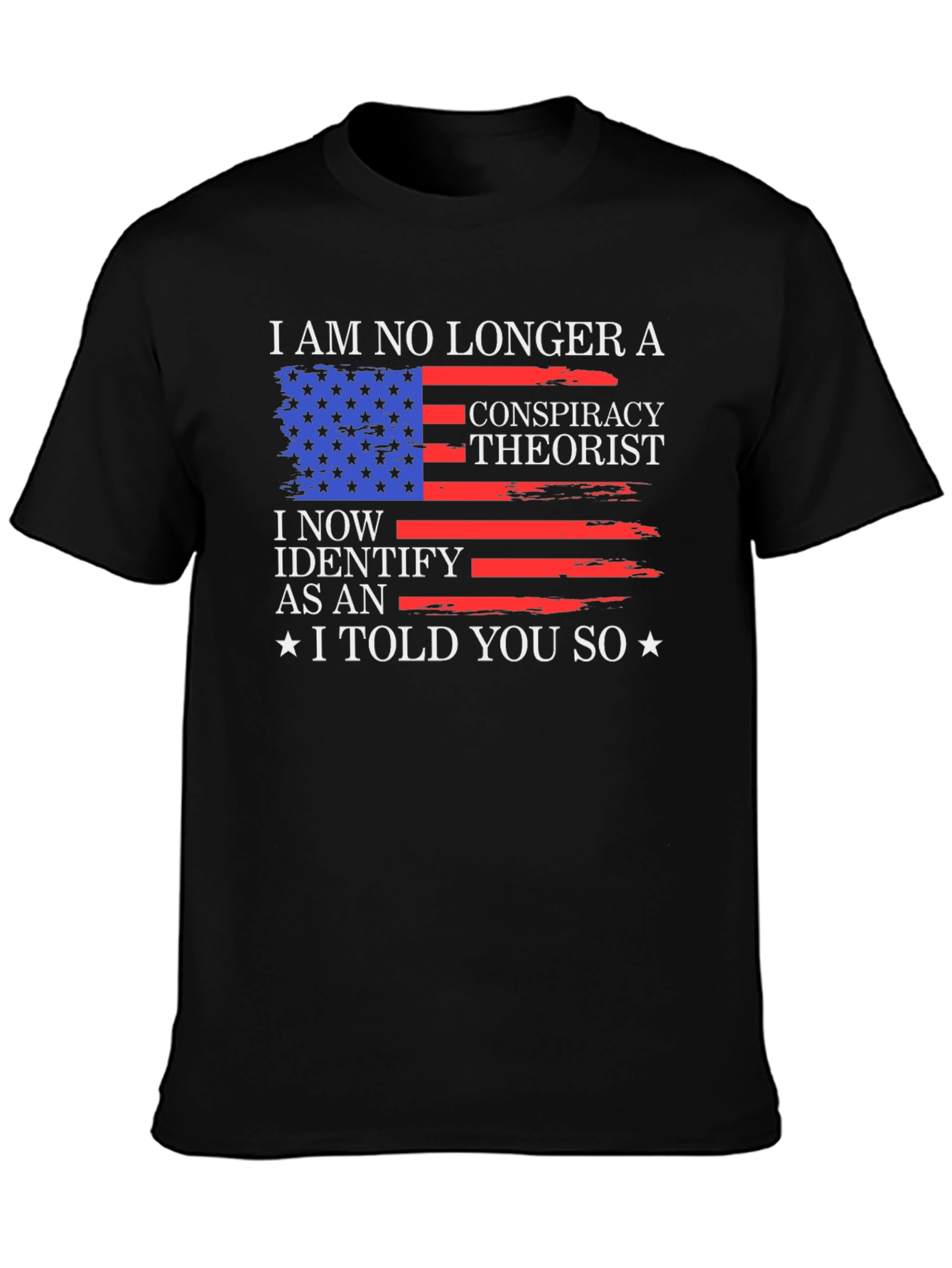Conspiracy Theorist T-Shirt - I Told You So!