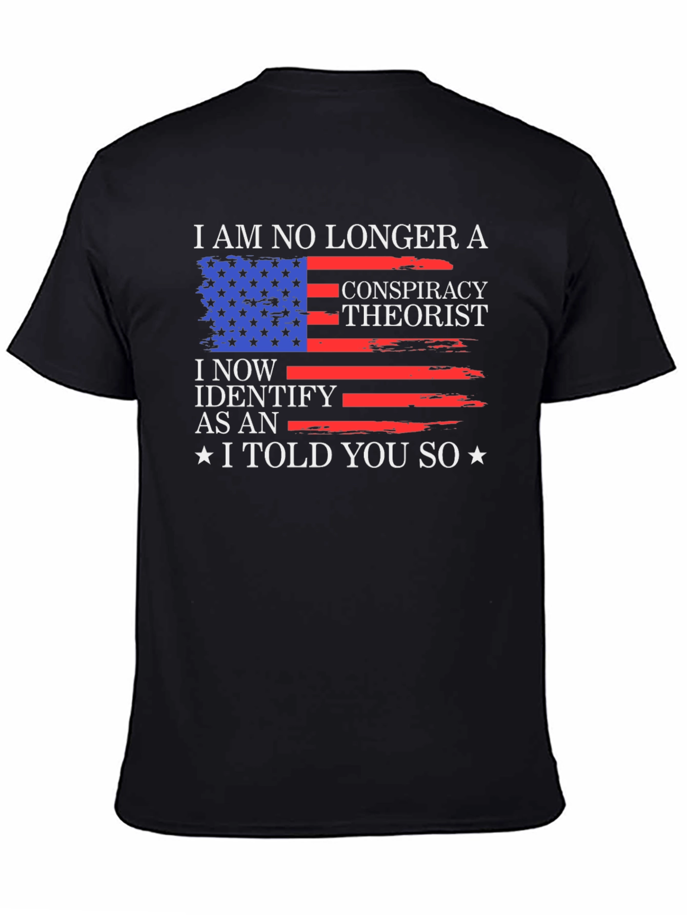 Conspiracy Theorist T-Shirt - I Told You So!