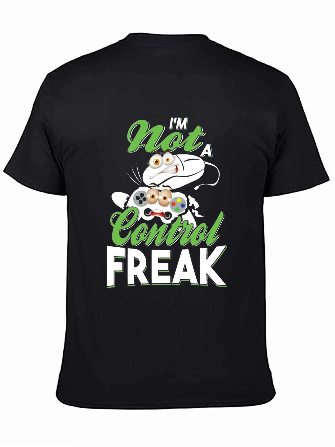 Im Not A Control Freak Graphic T-Shirt